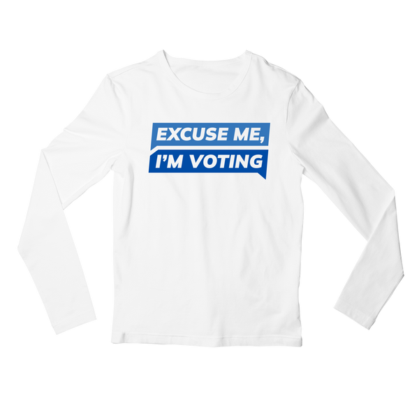 Excuse Me, I'm Voting Long Sleeve Tee